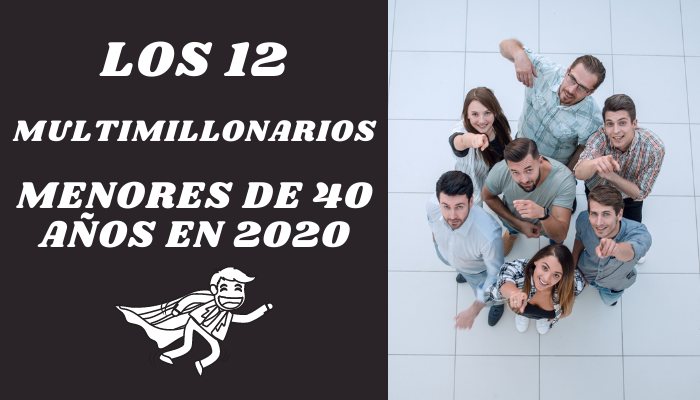 LOS 12 MULTIMILLONARIOS MENORES DE 40 AÑOS EN «FORBES 400» 2020